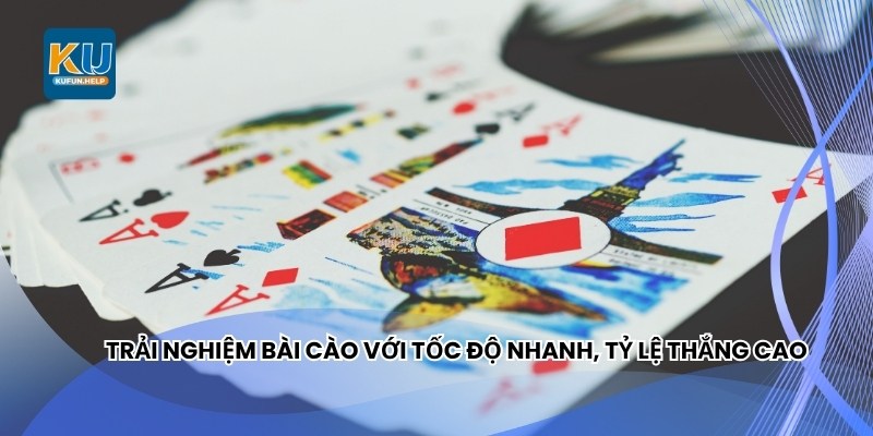 Trải nghiệm Bài Cào với tốc độ nhanh, tỷ lệ thắng cao