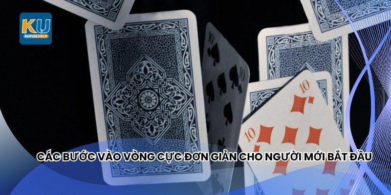 Các bước vào vòng cực đơn giản cho người mới bắt đầu