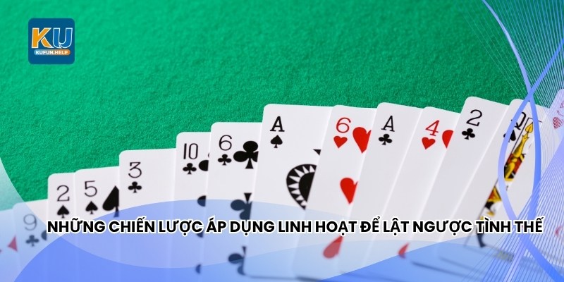 Những chiến lược áp dụng linh hoạt để lật ngược tình thế