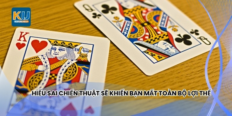 Hiểu sai chiến thuật sẽ khiến bạn mất toàn bộ lợi thế