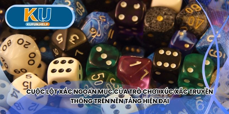 Cuộc lột xác ngoạn mục của trò chơi xúc xắc truyền thống