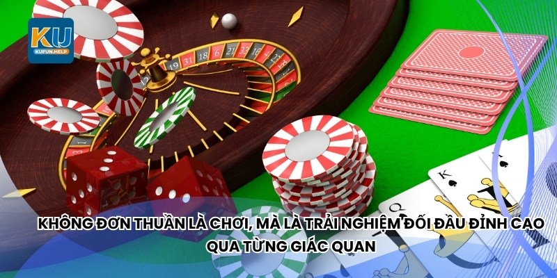Không đơn thuần là chơi, mà là trải nghiệm đối đầu đỉnh cao qua từng giác quan