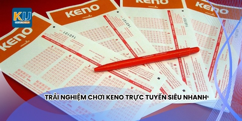 Trải nghiệm chơi Keno trực tuyến siêu nhanh