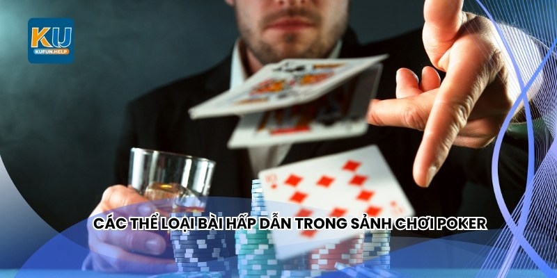 Các thể loại bài hấp dẫn trong sảnh chơi Poker
