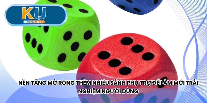 Nhiều sảnh phụ trợ để làm mới trải nghiệm người dùng