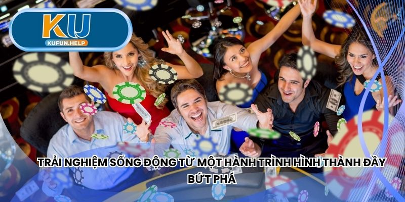 Trải nghiệm một hành trình hình thành đầy bứt phá
