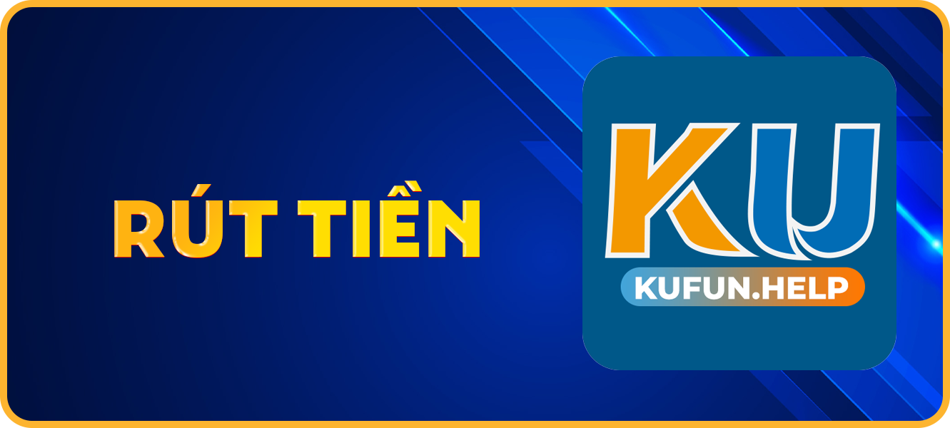 Hướng dẫn rút tiền kufun.help