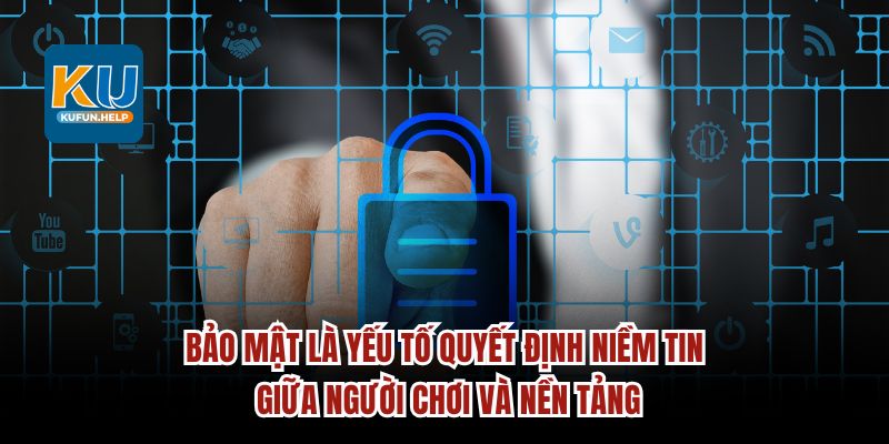 Bảo mật là yếu tố quyết định niềm tin giữa người chơi và nền tảng