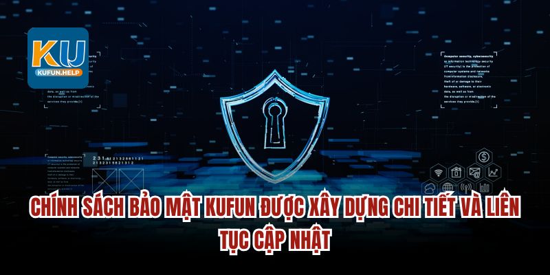 Chính sách bảo mật Kufun được xây dựng chi tiết