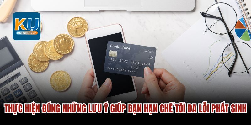 Thực hiện đúng những lưu ý giúp bạn hạn chế tối đa lỗi phát sinh.